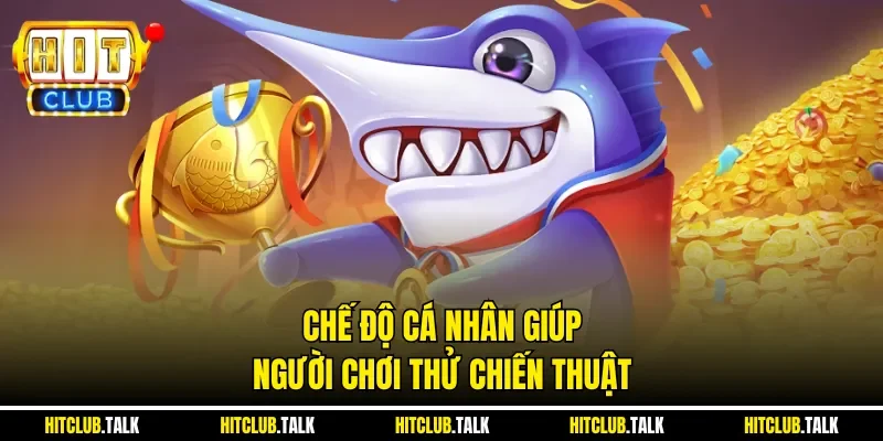 Chế độ cá nhân giúp người chơi thử chiến thuật