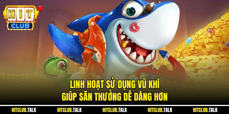 Linh hoạt sử dụng vũ khí giúp săn thưởng dễ dàng hơn