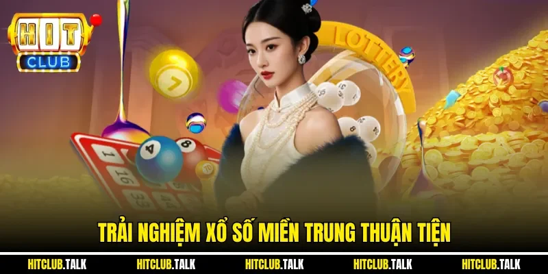 Trải nghiệm Xổ số miền Trung thuận tiện